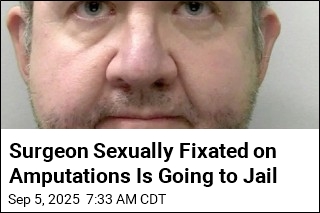 Surgeon Sexually Fixated on Amputations Is Going to Jail
