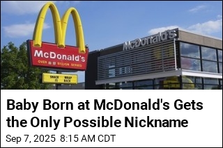Baby Born at McDonald&#39;s Gets the Only Possible Nickname