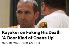 Kayaker on Faking His Death: &#39;A Door Kind of Opens Up&#39;