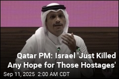 Qatar PM: Israel Dashed Hopes for Hostages in Gaza