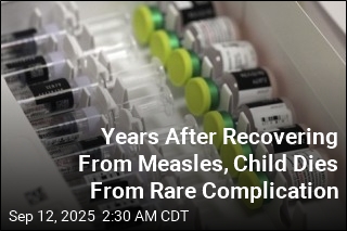 Child Dies From Measles Complication Years After Recovering