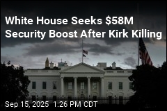 White House Seeks $58M Security Boost After Kirk Killing
