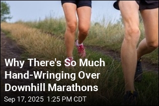 Why There&#39;s So Much Angst Over Downhill Marathons