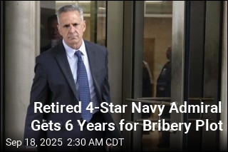 Retired 4-Star Navy Admiral Gets 6 Years for Bribery Plot
