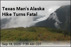 Texas Man&#39;s Alaska Hike Turns Fatal
