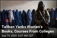 Taliban Yanks Women&#39;s Books, Courses From Colleges
