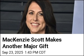 MacKenzie Scott Makes Another Major Gift