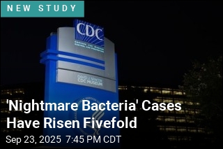 &#39;Nightmare Bacteria&#39; Cases Are Increasing in the US