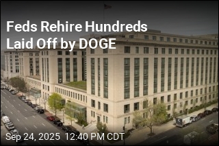 Feds Rehire Hundreds Laid Off by DOGE
