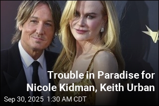 Trouble in Paradise for Nicole Kidman, Keith Urban