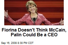 Fiorina Doesn't Think McCain, Palin Could Be a CEO