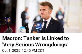 Macron: Tanker Is Linked to &#39;Very Serious Wrongdoings&#39;