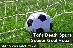 Tot's Death Spurs Soccer Goal Recall