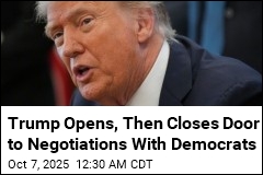 Trump Opens, Then Closes Door to Negotiations With Democrats