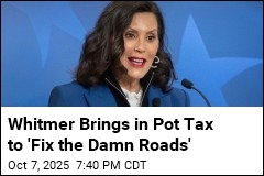 Whitmer Brings in Pot Tax to &#39;Fix the Damn Roads&#39;