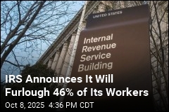 IRS Announces It Will Furlough 46% of Its Workers