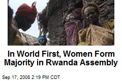 In World First, Women Form Majority in Rwanda Assembly