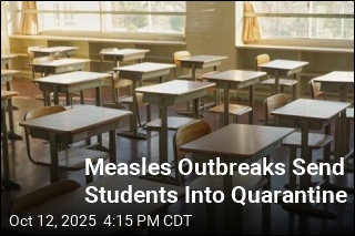 Measles Outbreaks Send Students Into Quarantine