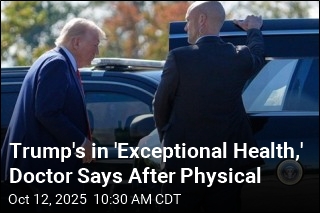 White House Doctor Says Trump&#39;s Checkup Was All Good