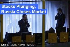 Stocks Plunging, Russia Closes Market