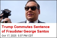 Trump Commutes Sentence of Fraudster George Santos