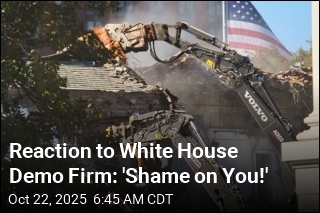 White House Demolition Crew Is Not Very Popular Online