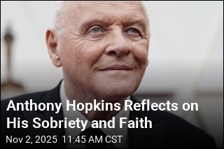 Anthony Hopkins Reflects on His Sobriety and Faith