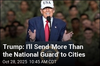 Trump: I&#39;ll Send &#39;More Than the National Guard&#39; to Cities