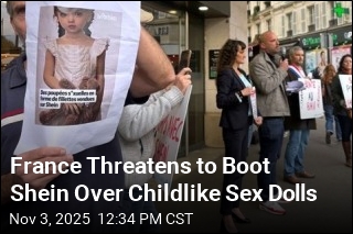 France Threatens to Boot Shein Over Childlike Sex Dolls