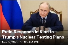 Putin Will Ready Nuclear Testing Plans of His Own