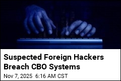 Suspected Foreign Hackers Breach CBO Systems