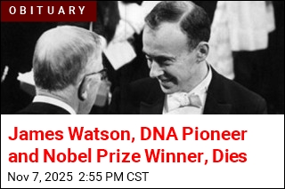 James Watson, DNA Pioneer and Nobel Prize Winner, Dies