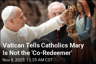 Vatican Tells Catholics Mary Is Not the &#39;Co-Redeemer&#39;