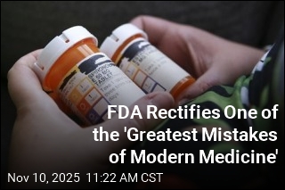 FDA Rectifies One of the &#39;Greatest Mistakes of Modern Medicine&#39;