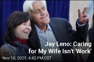 Jay Leno: Caring for My Wife Isn&#39;t &#39;Work&#39;