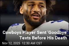 Cowboys Player Sent &#39;Goodbye&#39; Texts Before His Death