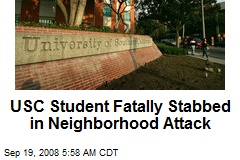 USC Student Fatally Stabbed in Neighborhood Attack
