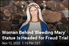 Woman Behind &#39;Bleeding Mary&#39; Statue Welcomes Fraud Trial