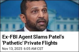 Ex-FBI Agent Slams Patel&#39;s &#39;Pathetic&#39; Private Flights