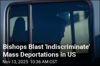 Bishops Blast &#39;Indiscriminate&#39; Mass Deportations in US