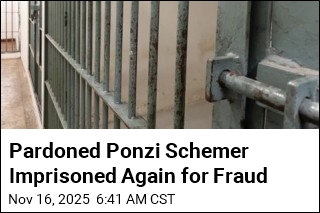 Pardoned Ponzi Schemer Imprisoned Again for Fraud