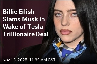 Billie Eilish Slams Musk in Wake of Tesla Trillionaire Deal