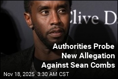 Authorities Probing New Allegation Against Sean Combs