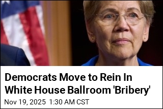 Democrats Move to Rein In White House Ballroom &#39;Bribery&#39;