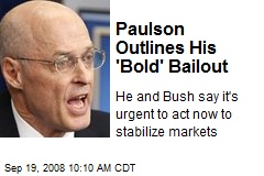 Paulson Outlines His 'Bold' Bailout