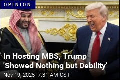 In Hosting MBS, Trump &#39;Showed Nothing but Debility&#39;