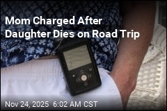 Mom Charged After Daughter Dies on Road Trip