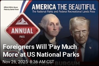 Foreigners Will &#39;Pay Much More&#39; at US National Parks