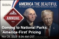 Foreigners Will &#39;Pay Much More&#39; at US National Parks