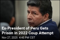 Ex-President of Peru Gets Prison in 2022 Coup Attempt